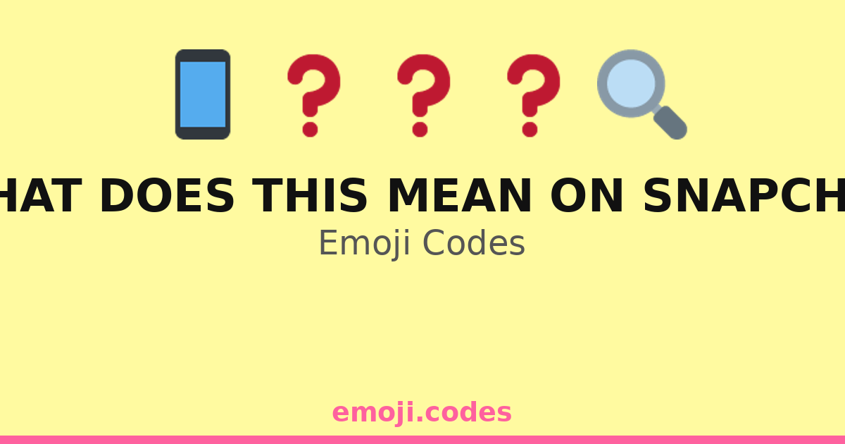 What Does This Mean On Snapchat Emoji Codes 📱🤳🔍 — 337 Combinations to ...