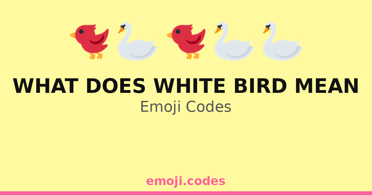 What Does White Bird Mean Emoji Codes 🐦🌅 — 19 Combinations to Copy & Paste