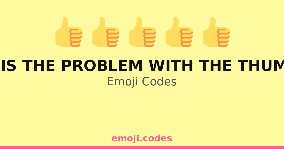 What Is The Problem With The Thumbs Up Emoji Codes 👍 — 206 Combinations ...