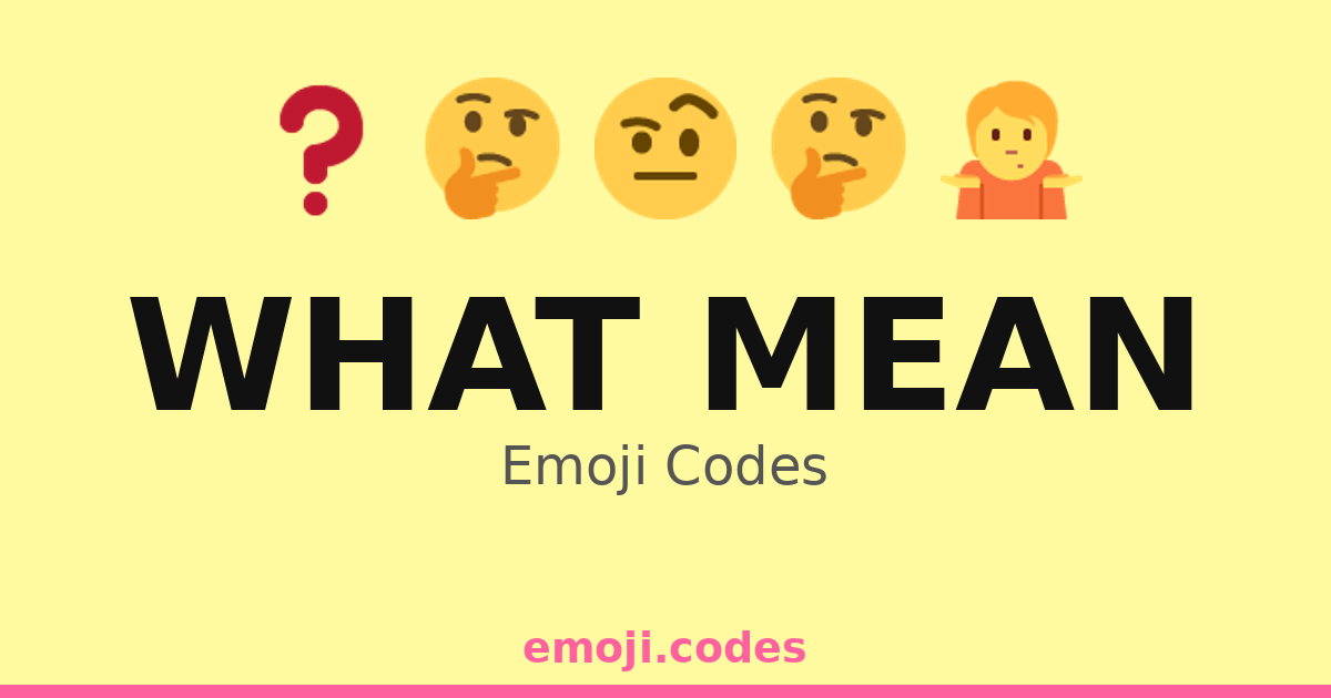 What Mean Emoji Codes π π€·ββοΈ β 300 Combinations to Copy & Paste