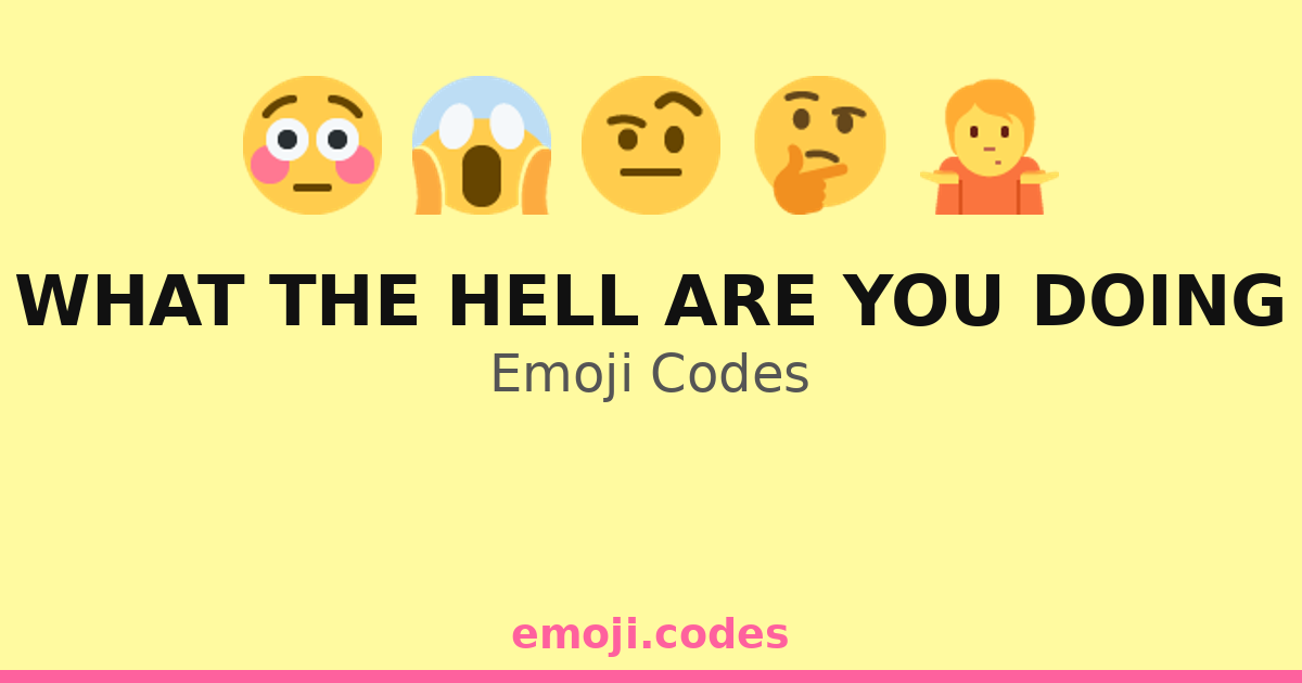 What The Hell Are You Doing Emoji Codes 😬🤷♀️🤔 — 443 Combinations to ...
