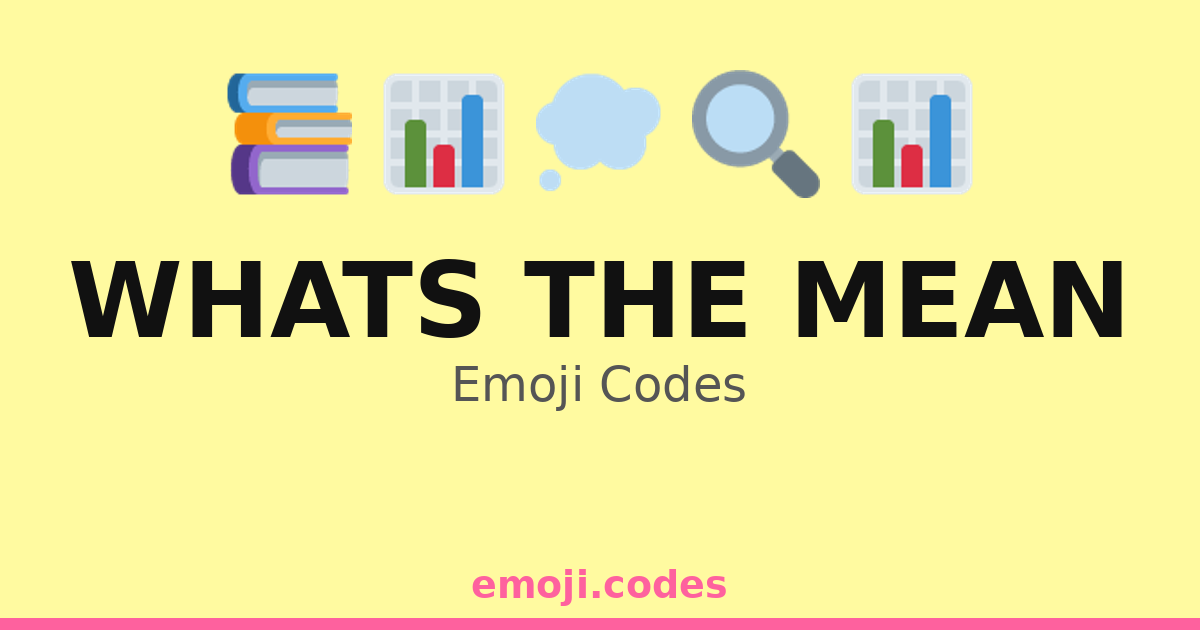 Whats The Mean Emoji Codes 💭📚📊 — 207 Combinations to Copy & Paste