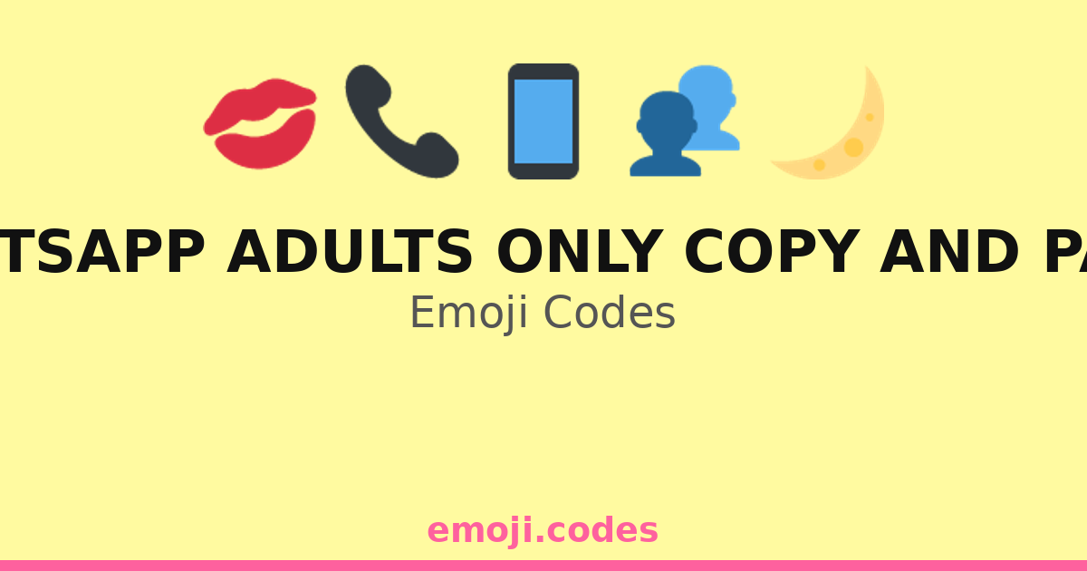 Whatsapp Adults Only Copy And Paste Emoji Codes 🌌🌠💏 — 356 Combinations ...