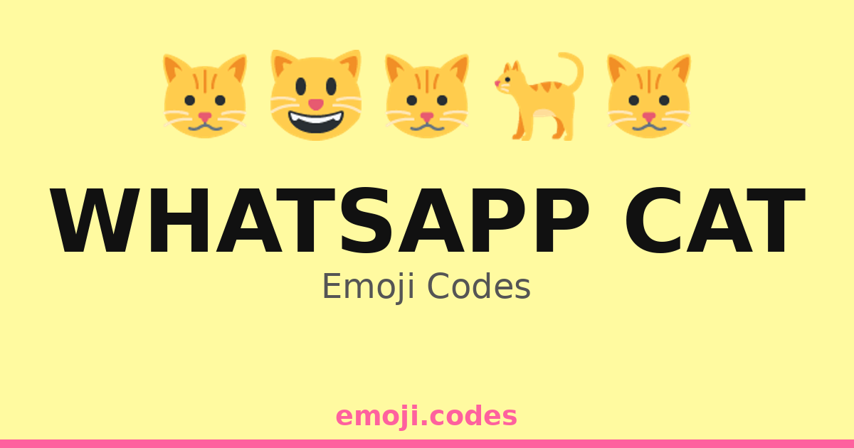 Whatsapp Cat Emoji Codes 🐈📞😸💬 — 43 Combinations to Copy & Paste