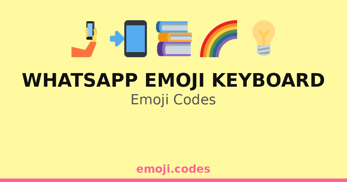 Whatsapp Emoji Keyboard Emoji Codes 🌈💬📱 — 228 Combinations to Copy & Paste