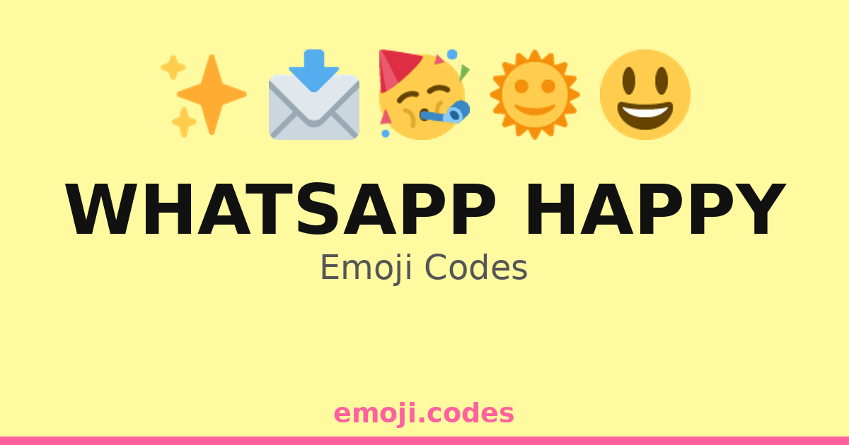 Whatsapp Happy Emoji Codes 🍾 — 355 Combinations to Copy & Paste
