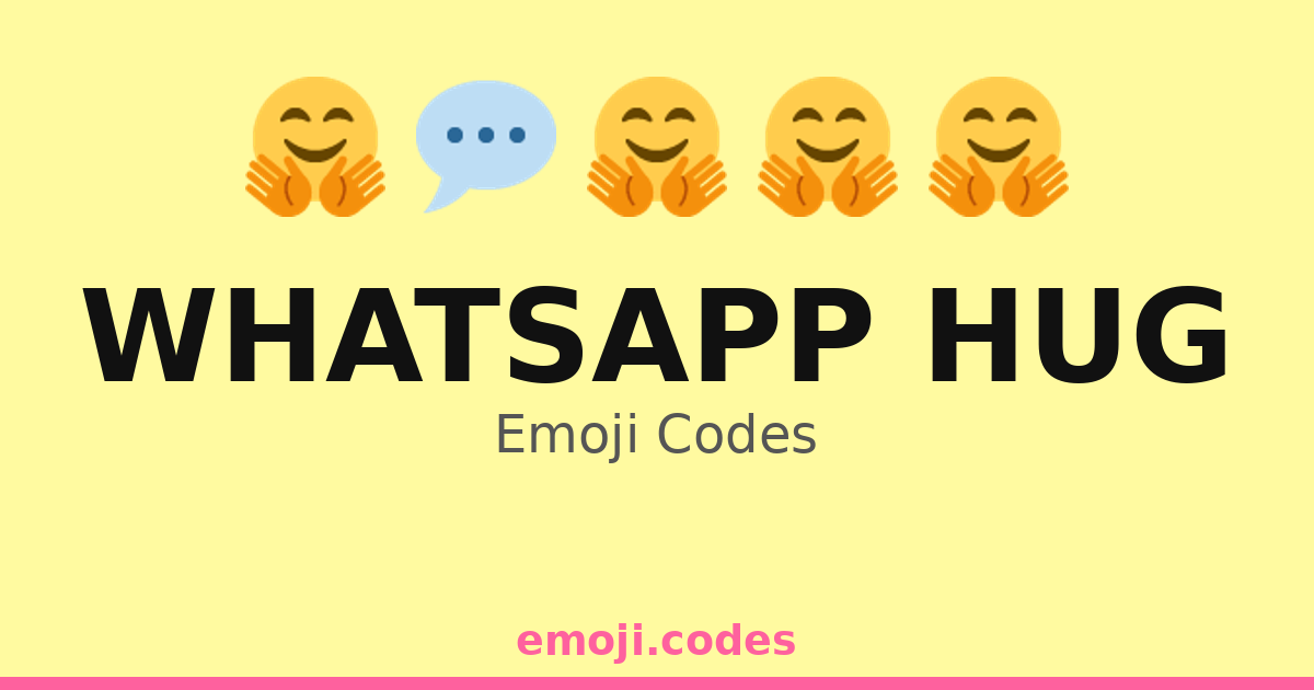 Whatsapp Hug Emoji Codes ๐๐ค๐ฌ๐ฑ โ 47 Combinations to Copy & Paste