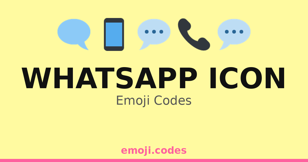 Whatsapp Icon Emoji Codes 💚📲🗨️📞 — 30 Combinations to Copy & Paste