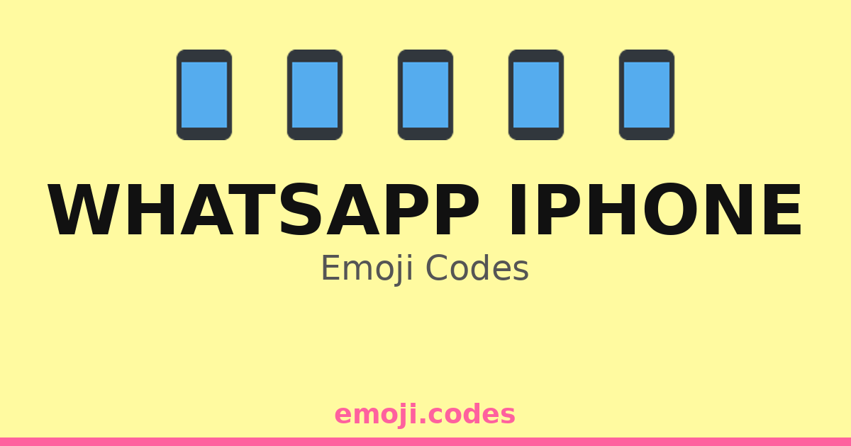 Whatsapp Iphone Emoji Codes 📱💚💬📞 — 27 Combinations to Copy & Paste