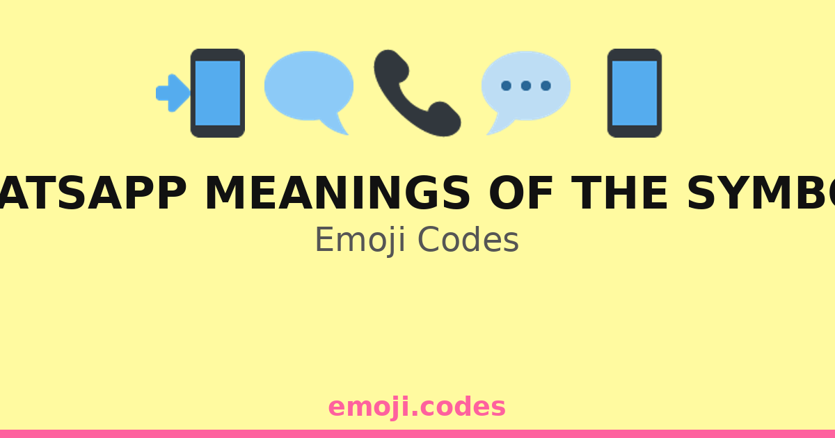 Whatsapp Meanings Of The Symbols Emoji Codes 💬📞📱🔒 — 87 Combinations to ...