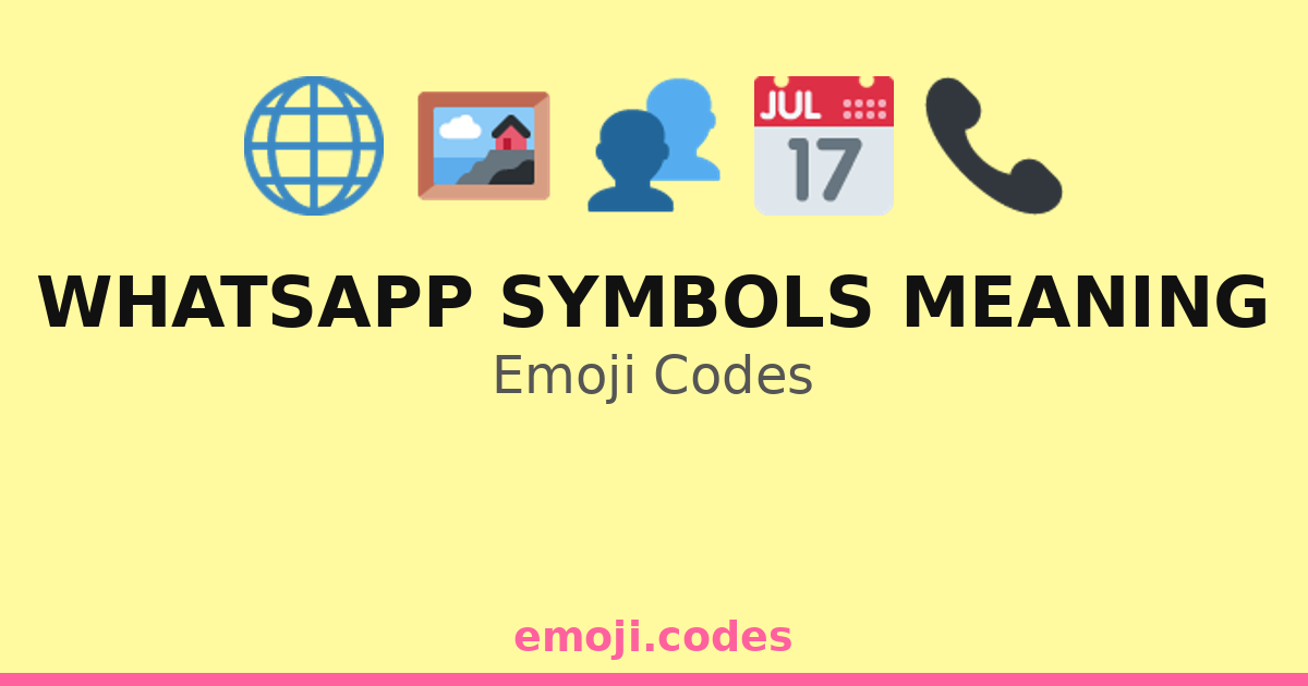 Whatsapp Symbols Meaning Emoji Codes 🌐📞 — 106 Combinations to Copy & Paste