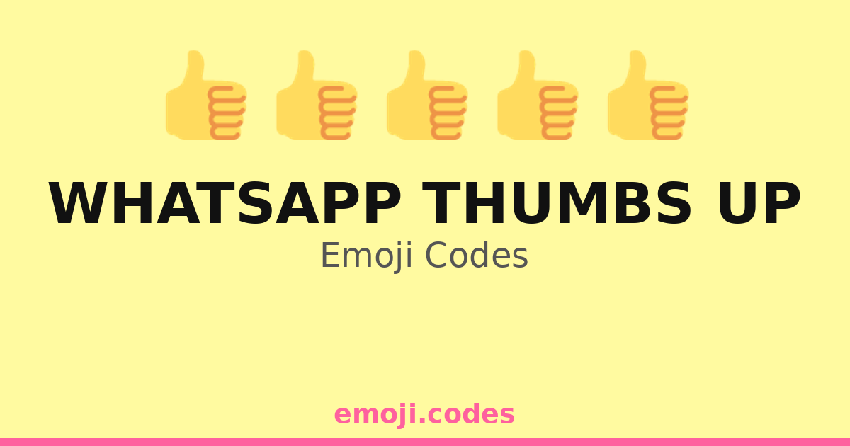 Whatsapp Thumbs Up Emoji Codes 👍🎈👍 — 212 Combinations to Copy & Paste