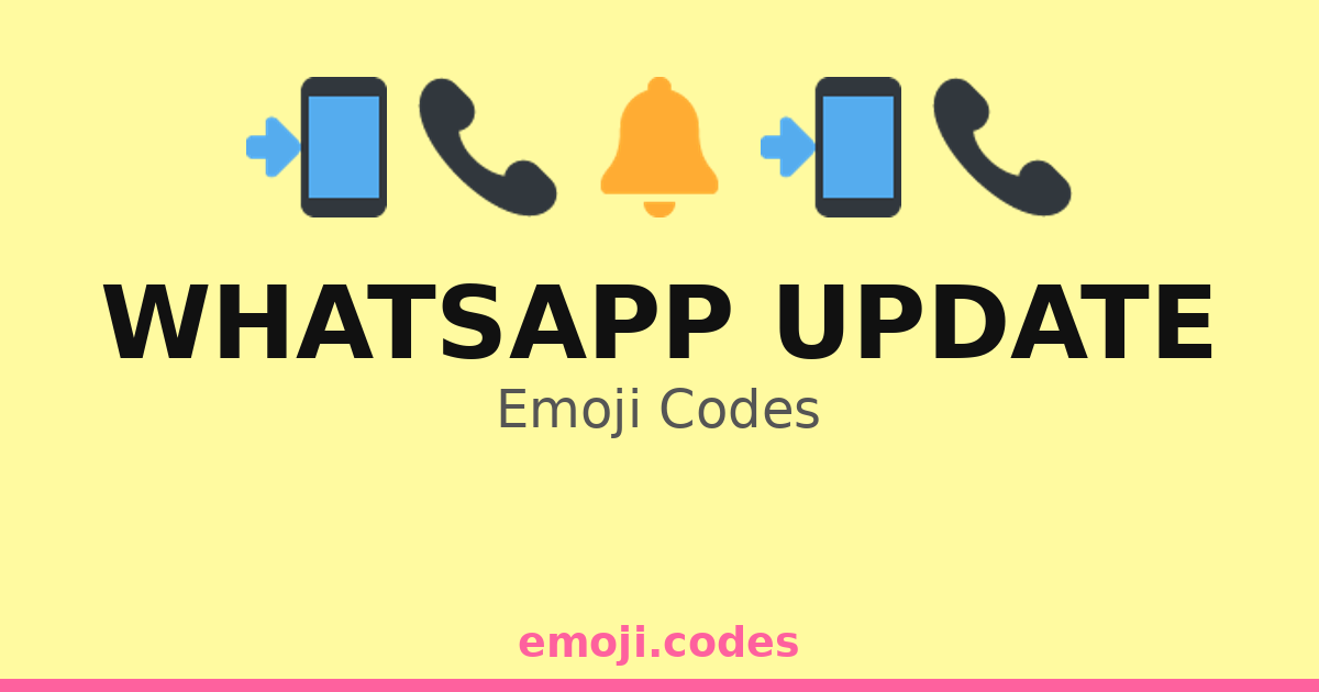 Whatsapp Update Emoji Codes 🆕📞🔄📲 — 160 Combinations to Copy & Paste