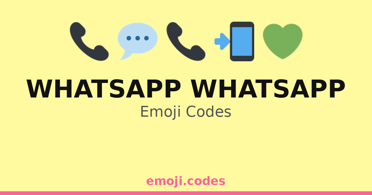 Whatsapp Whatsapp Emoji Codes 💚📱🗨️📞 — 39 Combinations to Copy & Paste