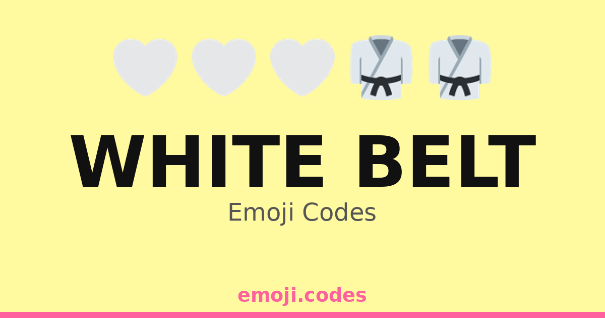White Belt Emoji Codes ๐
๐ฅ๐ค โ 39 Combinations to Copy & Paste