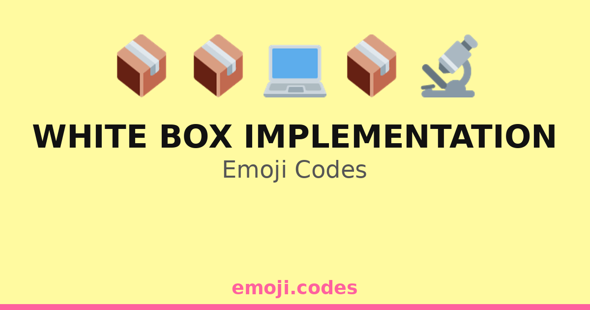 White Box Implementation Emoji Codes 💻🔎📦📝 — 137 Combinations to Copy ...