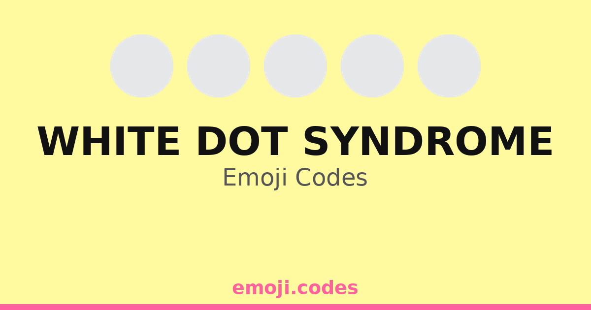 White Dot Syndrome Emoji Codes ⚪🌈💖 — 184 Combinations to Copy & Paste