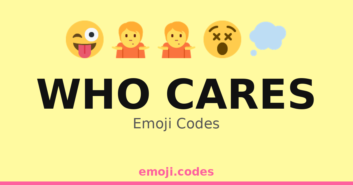 Who Cares Emoji Codes ๐๐โโ๏ธ๐ โ 134 Combinations to Copy & Paste