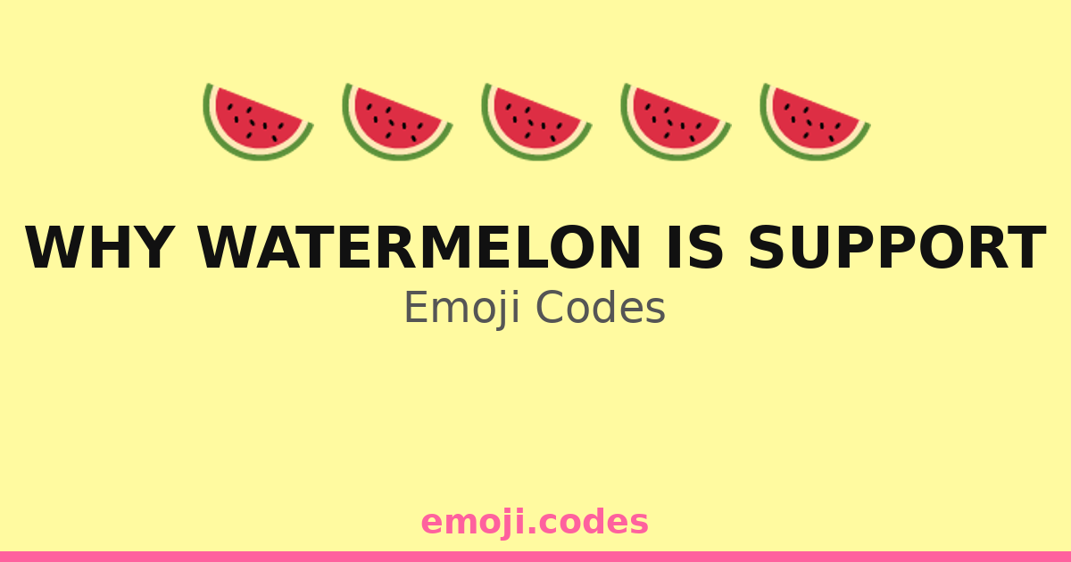 Watermelon Go Code Why Watermelon Is Support Emoji Codes 🍉🌅🌄🌞 — 13 Combinations to Copy ...