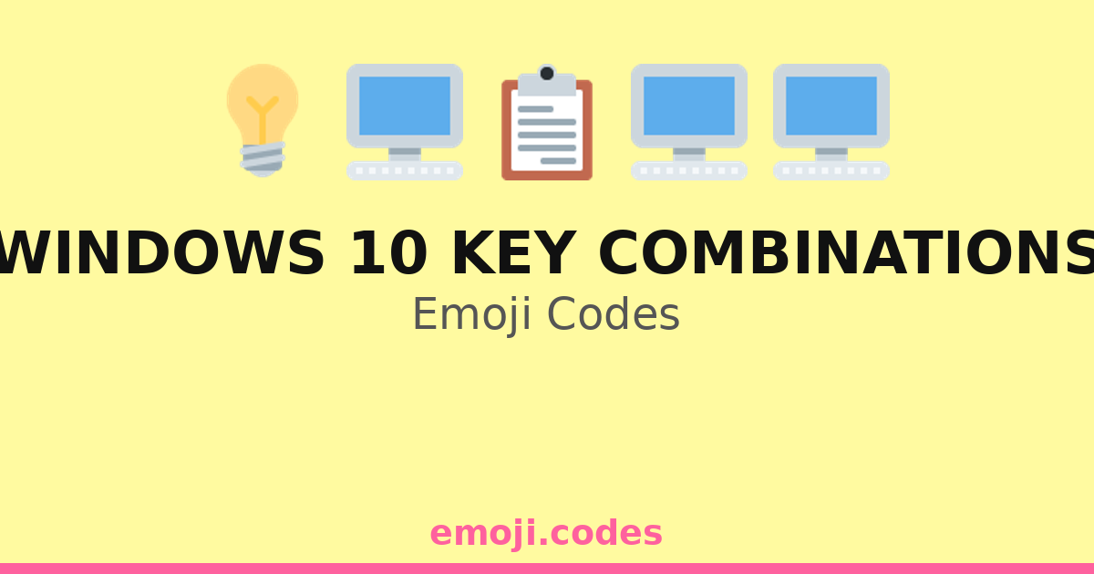 Windows Program Key Combinations Windows 10 Key Combinations Emoji Codes 💡🖱️🖥️🔍 — 229 Combinations to ...