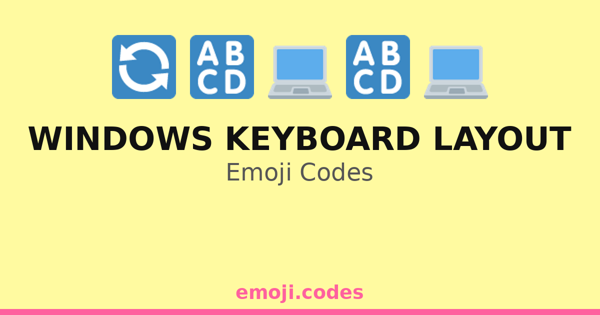 Windows Keyboard Layout Emoji Codes 💻📁⌨️ — 237 Combinations to Copy & Paste