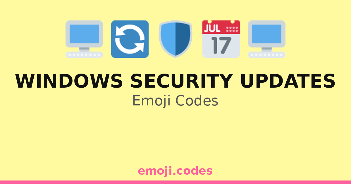 Windows Security Updates Emoji Codes 📅🔄🖥️🔒 — 198 Combinations to Copy ...