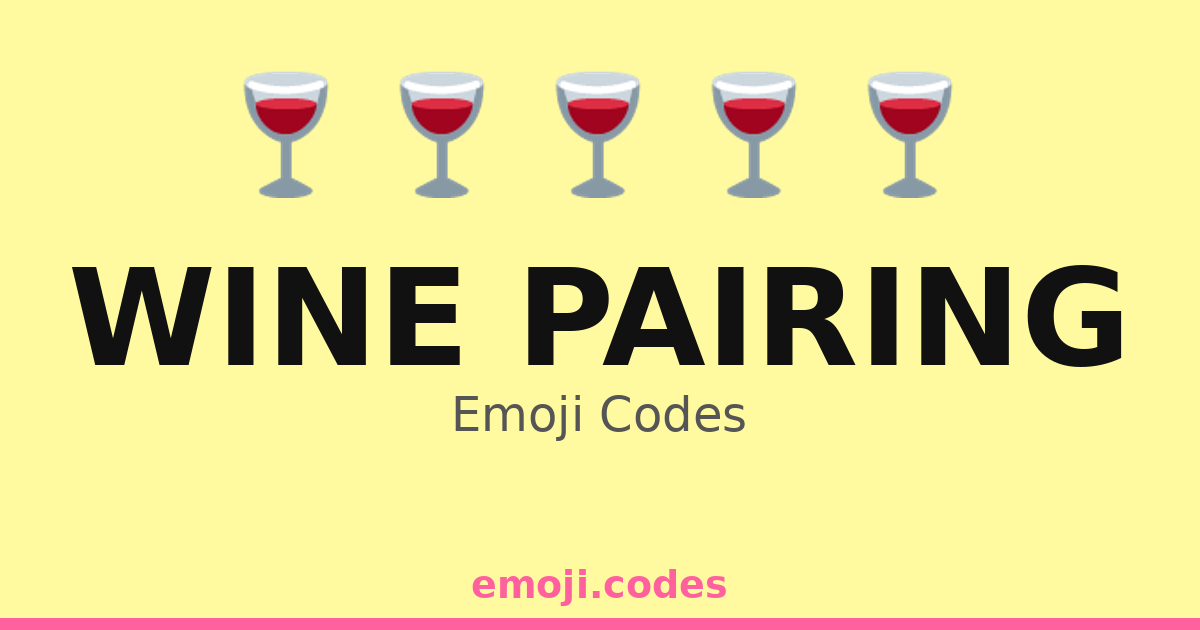 Wine Pairing Emoji Codes 🍷🍇🍖🍷 — 119 Combinations to Copy & Paste