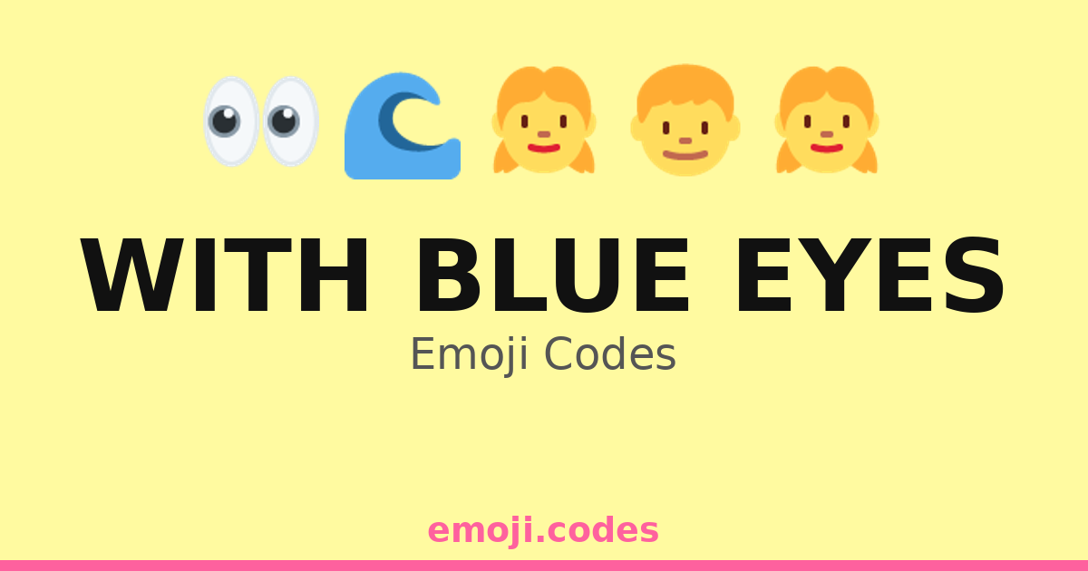 With Blue Eyes Emoji Codes 🌊👁️🐟 — 55 Combinations to Copy & Paste