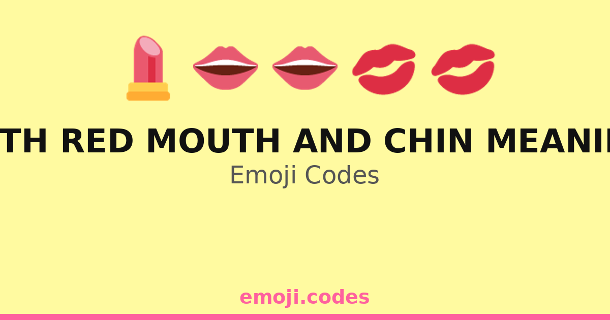 With Red Mouth And Chin Meaning Emoji Codes ๐๐บ๐ โ 153 Combinations to ...