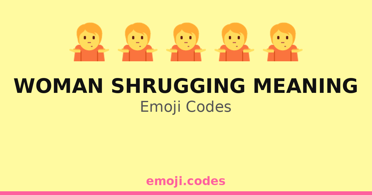 Woman Shrugging Meaning Emoji Codes π€·ββοΈππ β 249 Combinations to Copy ...