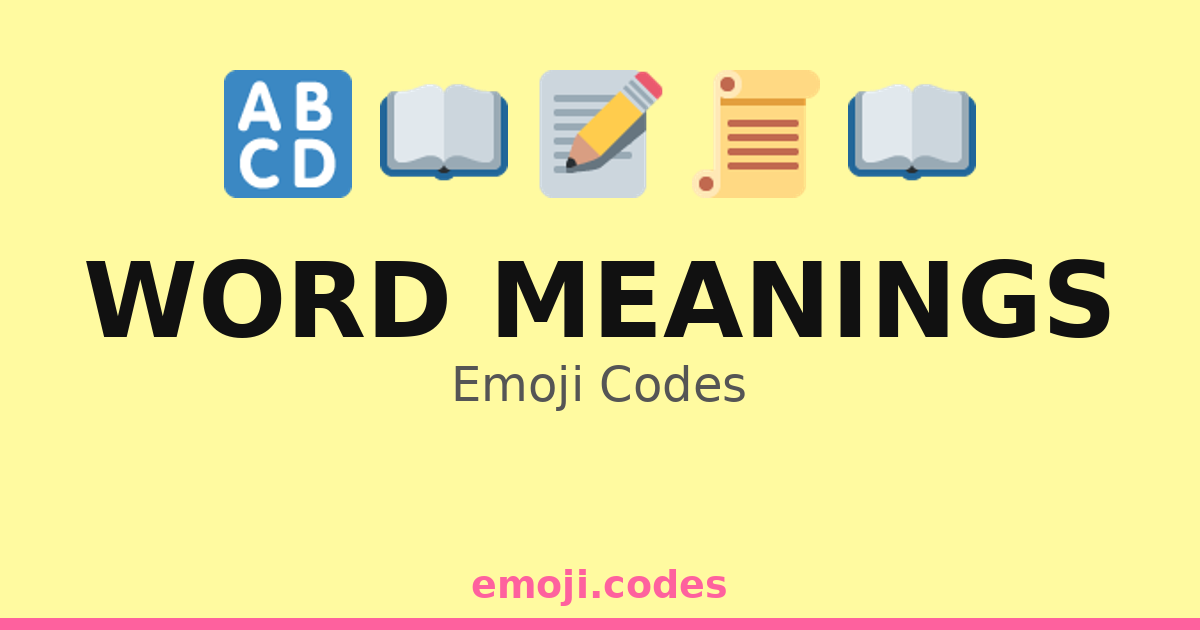 Word Meanings Emoji Codes 📖📝🗨️🔍💡 — 298 Combinations to Copy & Paste