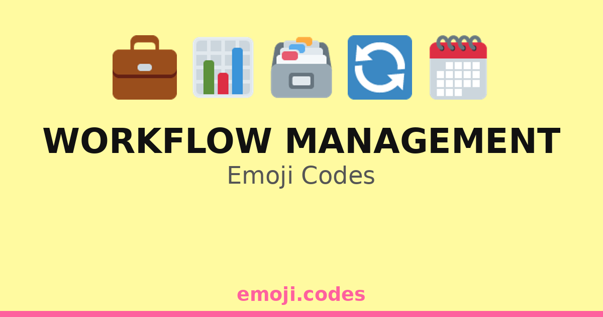 Workflow Management Emoji Codes 💼📊📅🔄 — 195 Combinations to Copy & Paste