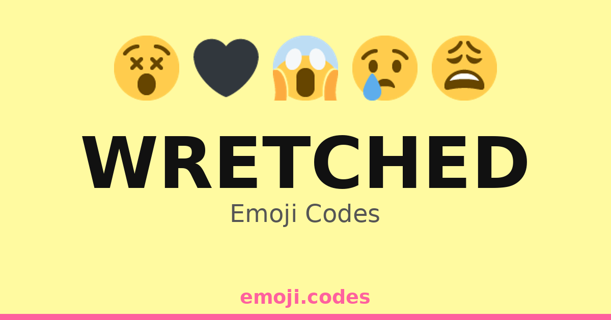 Wretched Emoji Codes 🌧️😿😩 — 276 Combinations to Copy & Paste