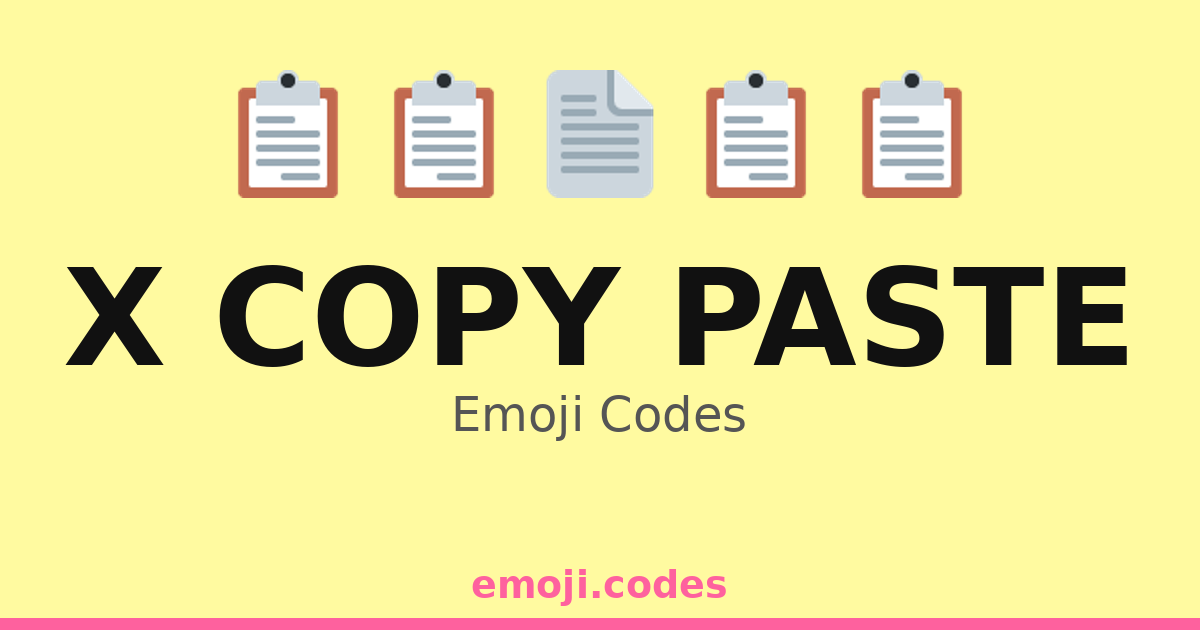X Copy Paste Emoji Codes 📄📋📂 ️ — 426 Combinations to Copy & Paste