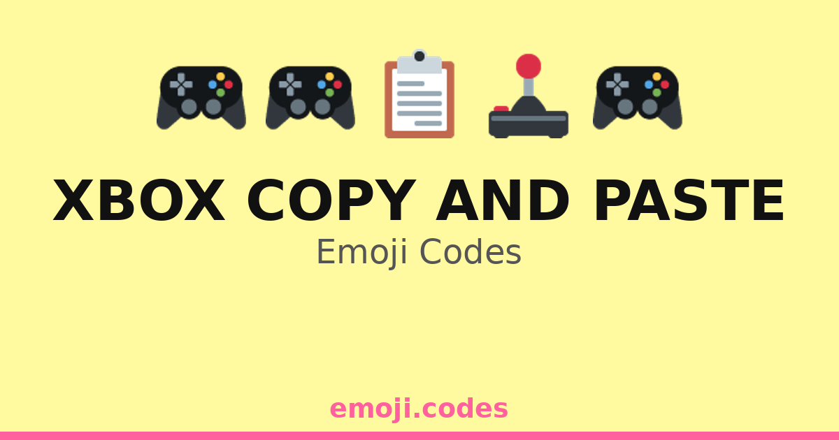 Xbox Copy And Paste Emoji Codes 🎮📄🔁 — 45 Combinations to Copy & Paste