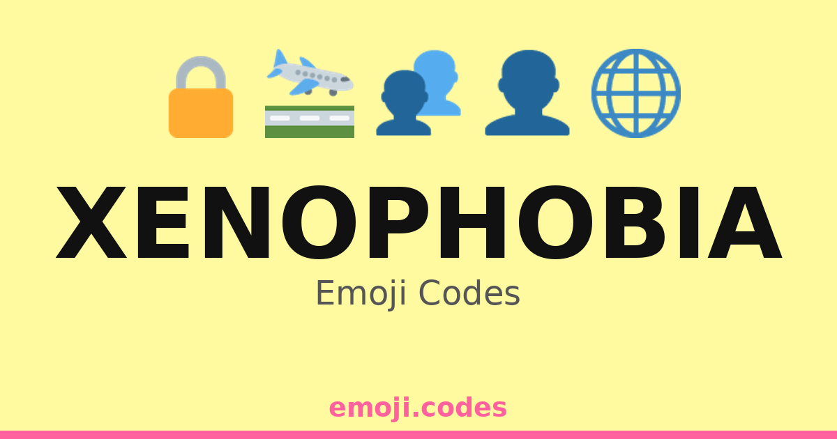 Xenophobia Emoji Codes ๐๐ค๐ท โ 201 Combinations to Copy & Paste