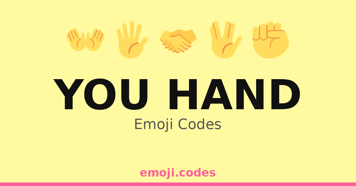 You Hand Emoji Codes 👊 🤝🤗🖋️🖊️ — 20 Combinations to Copy & Paste