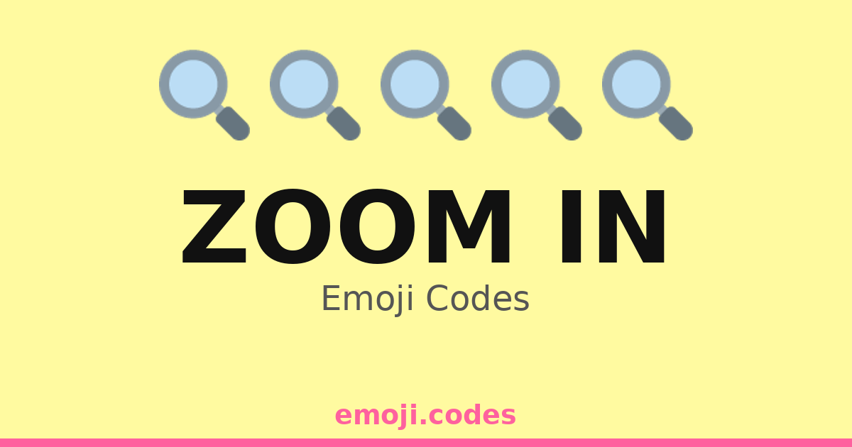 Zoom In Code Zoom In Emoji Codes 📷🔍🏞️ — 149 Combinations to Copy & Paste